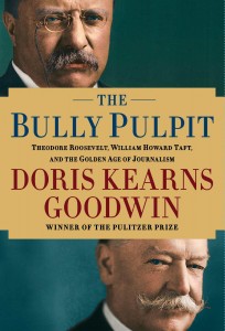 the-bully-pulpit-theodore-roosevelt-william-howard-taft-and-the-golden-age-of-journalism